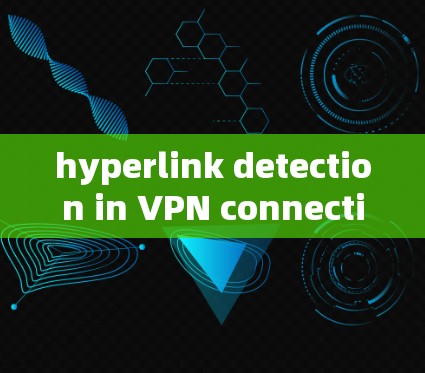 hyperlink detection in VPN connections hyperlink detection in VPN connections
